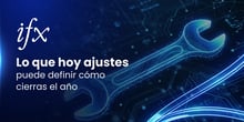 Lo que hoy ajustes puede definir como cierras el año