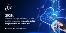 2026: cómo la adopción de la nube puede impulsar la continuidad empresarial en Honduras