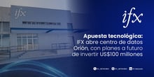 Apuesta tecnológica IFX abre centro de datos Orión