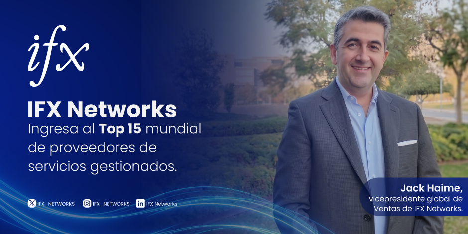 IFX Networks fue reconocida con el puesto 15 del ranking mundial MSP