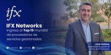 IFX Networks fue reconocida con el puesto 15 del ranking mundial MSP