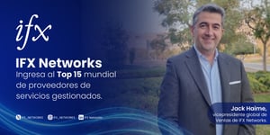 IFX Networks fue reconocida con el puesto 15 del ranking mundial MSP